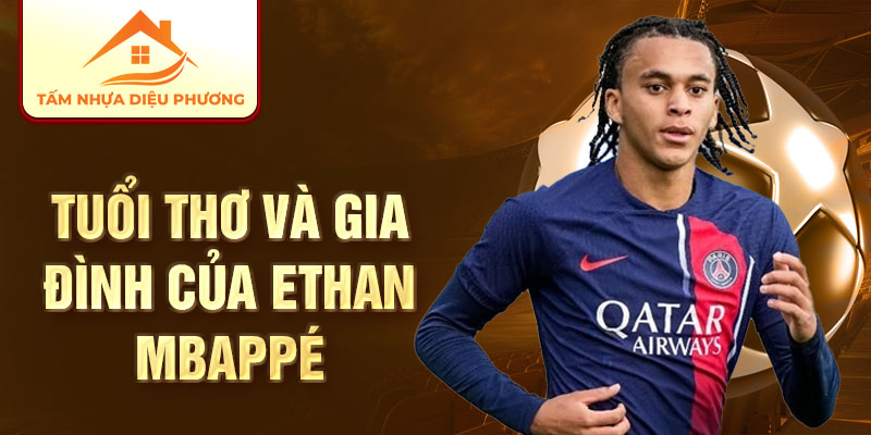 Tuổi thơ và gia đình của Ethan Mbappé