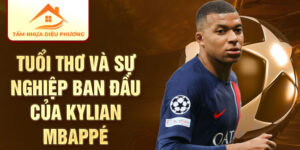 Tuổi thơ và sự nghiệp ban đầu của kylian mbappé