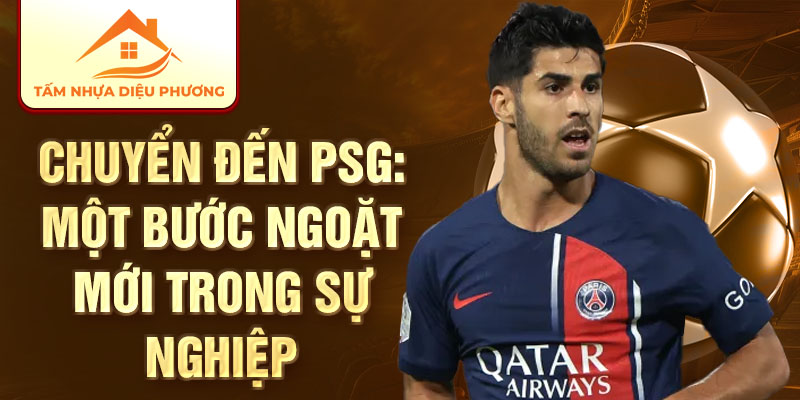 Chuyển đến PSG: Một bước ngoặt mới trong sự nghiệp