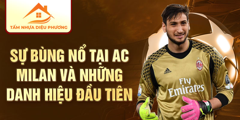 Sự bùng nổ tại AC Milan và những danh hiệu đầu tiên