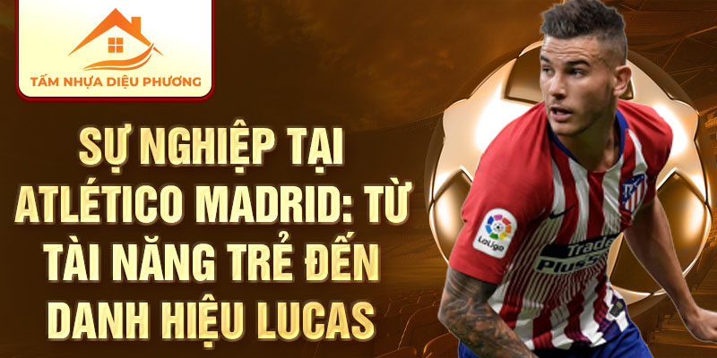 Sự nghiệp tại Atlético Madrid: từ tài năng trẻ đến danh hiệu