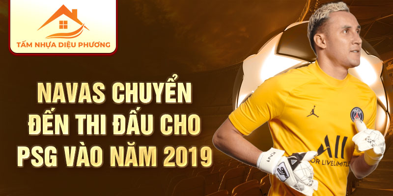 Navas chuyển đến thi đấu cho PSG vào năm 2019