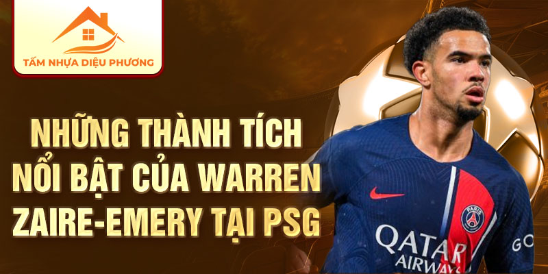 Những thành tích nổi bật của Warren Zaire-Emery tại PSG