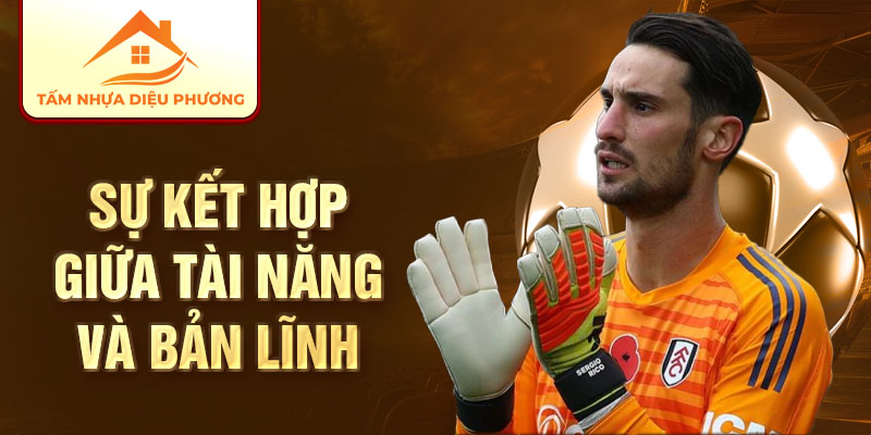 Sự kết hợp giữa tài năng và bản lĩnh của Sergio Rico