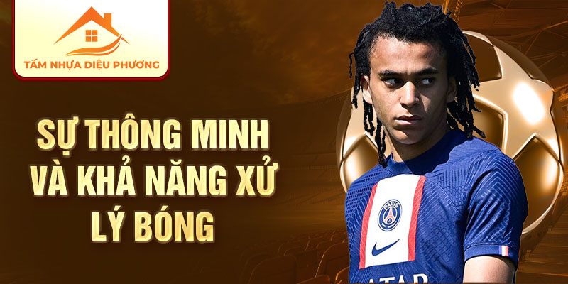 Sự thông minh và khả năng xử lý bóng