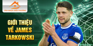 Giới thiệu về james tarkowski