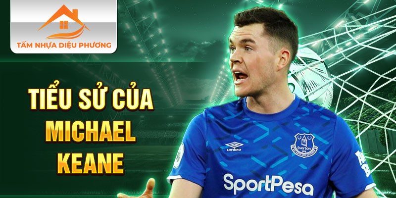 Tiểu sử của Michael Keane