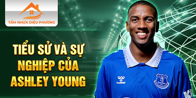 Tiểu sử và sự nghiệp của Ashley Young