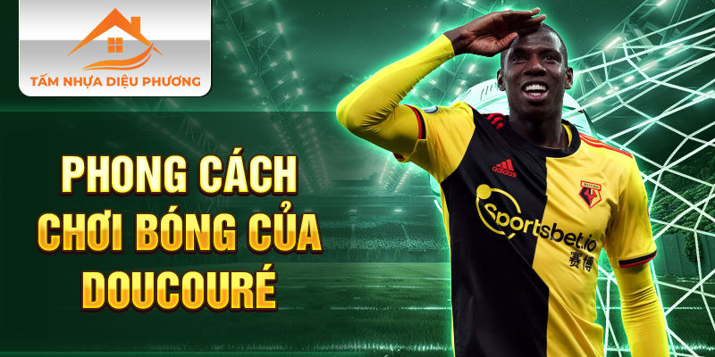 Phong cách chơi bóng của Doucouré