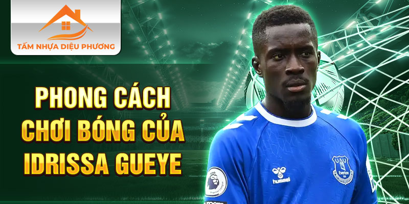 Phong cách chơi bóng của Idrissa Gueye