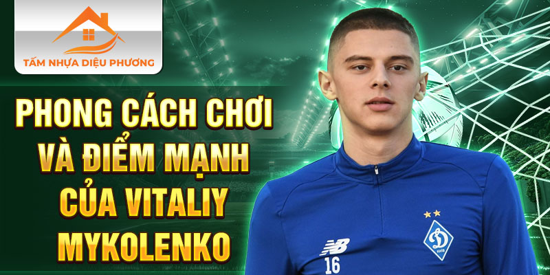 Phong cách chơi và điểm mạnh của Vitaliy Mykolenko