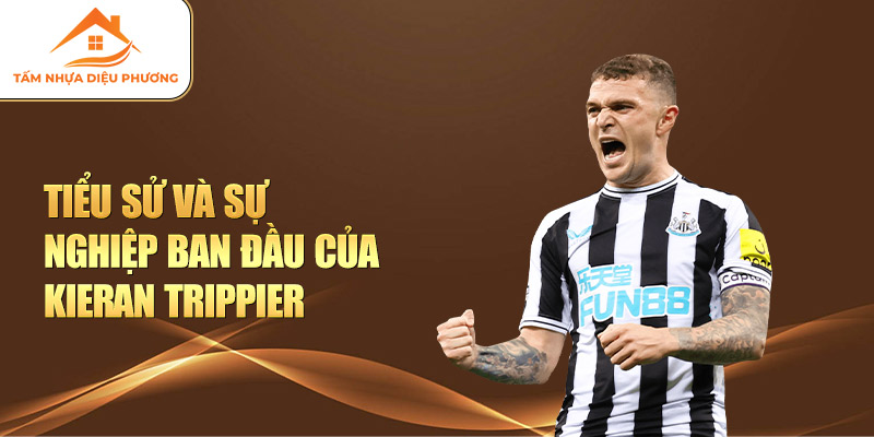 Tiểu sử và sự nghiệp ban đầu của Kieran Trippier