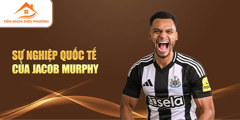 Sự nghiệp quốc tế của Jacob Murphy