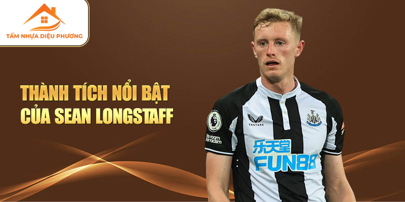 Thành tích nổi bật của Sean Longstaff