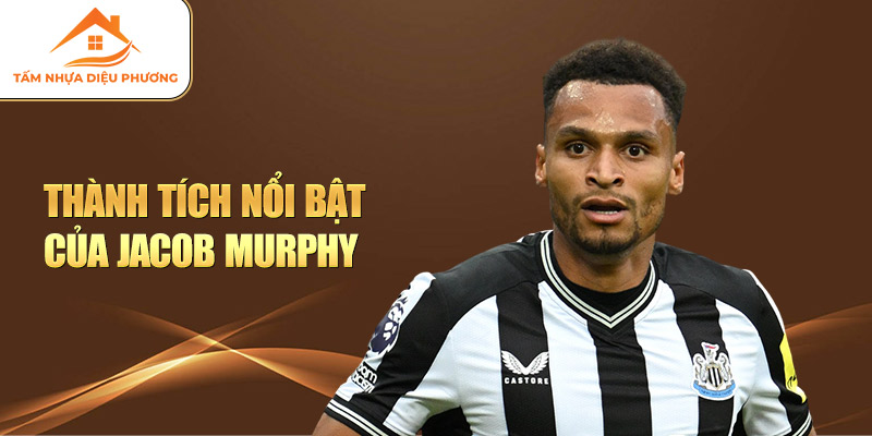 Thành tích nổi bật của Jacob Murphy